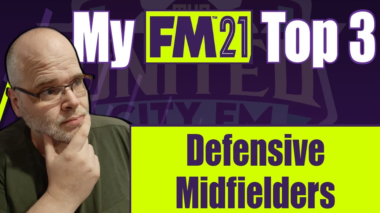 My FM21 Top 3... Defensive Midfielders - Football Manager 2021