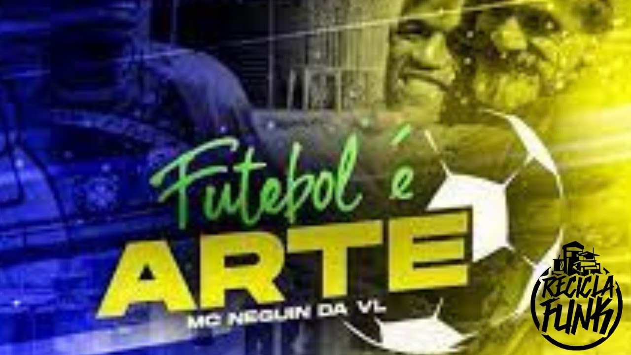 MC Neguin  da VL  -  Futebol &eacute; Arte  video clipe oficial RECICLA FUNK