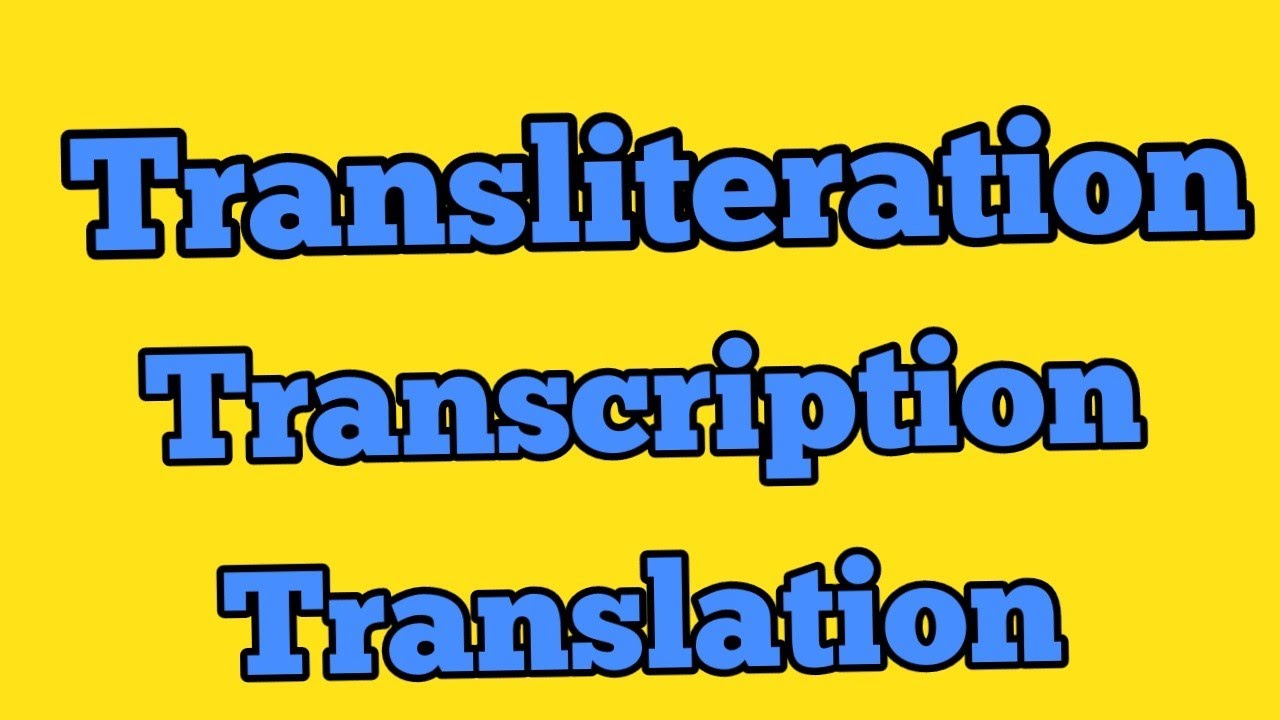 What is Transliteration, Transcription and Translation