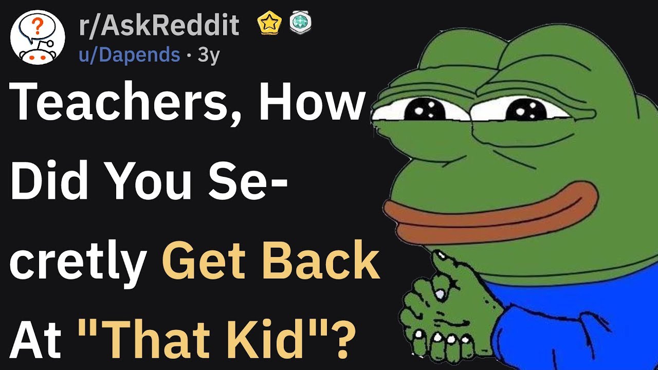 How Teachers Got Revenge On The Weird Kid (r/AskReddit)