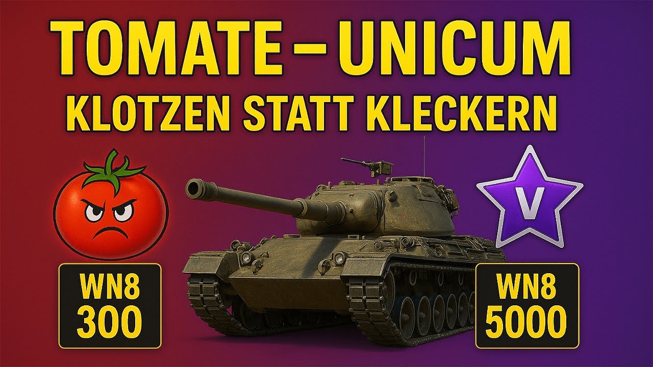 Von der Tomate zum Unicum - Klotzen statt Kleckern [World of Tanks]