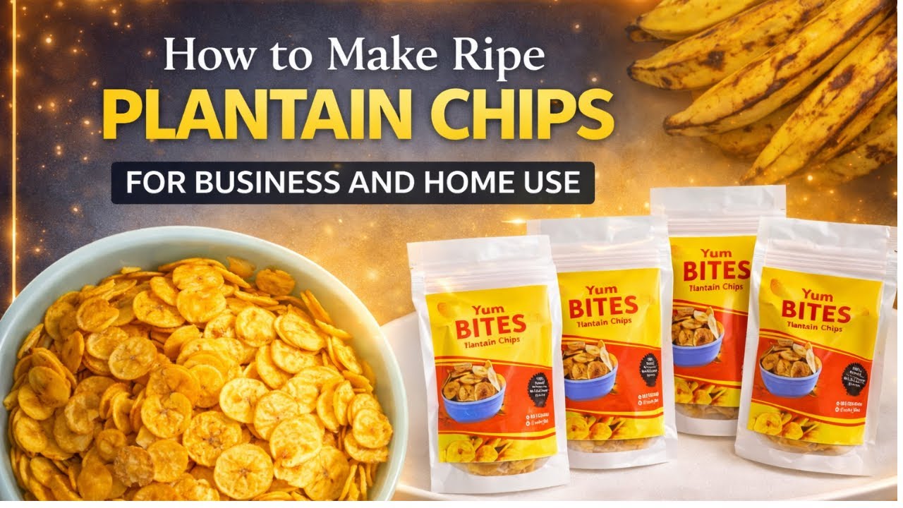 How to make Ripe Plantain Chips for Business or Commercial Purposes 