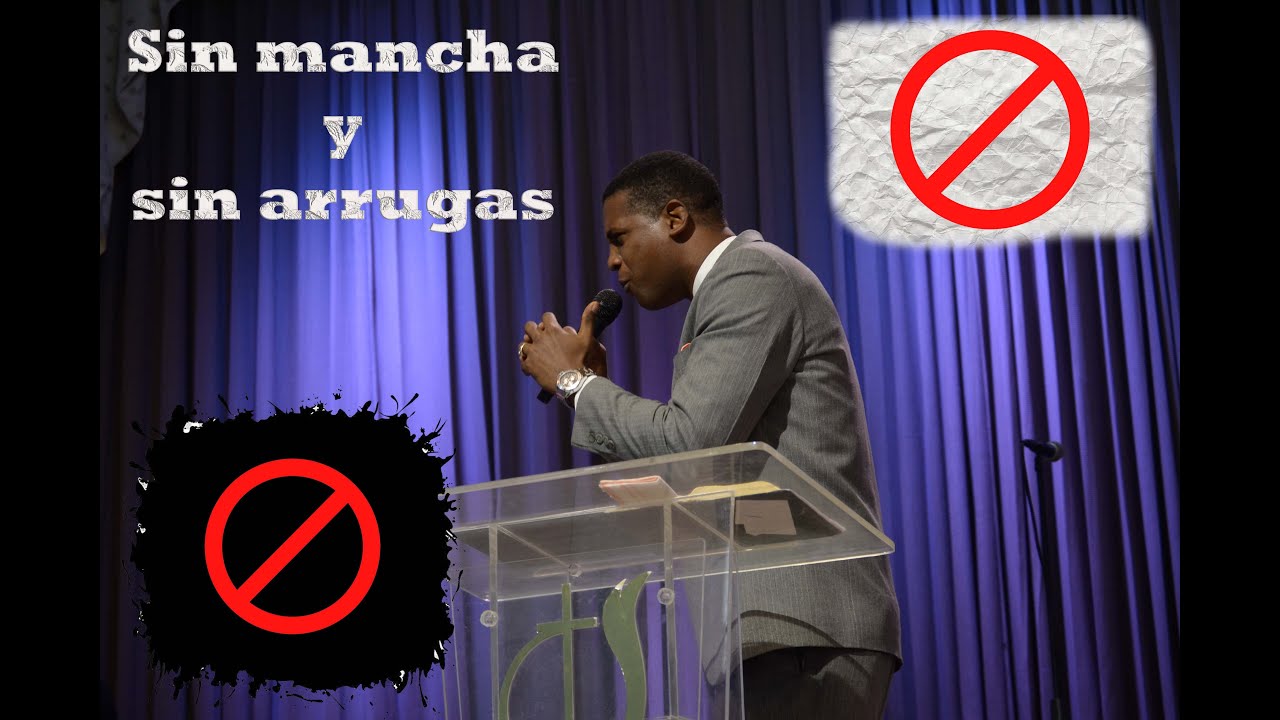 [MENSAJE] Sin mancha y sin arrugas - Pastor Enmanuel Suero