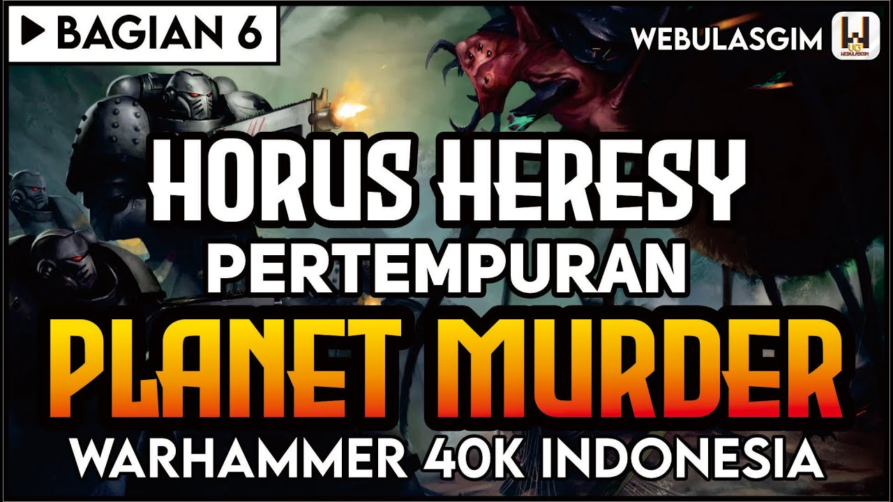 Pertempuran Planet Murder (HORUS HERESY - PART 6) | WARHAMMER 40K INDONESIA