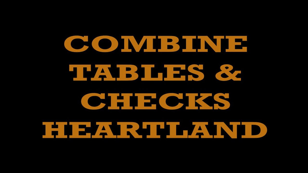 COMBINE TABLES  OR CHECKS (TICKETS) TOGETHER *AFTER THEY'VE BEEN STARTED - HEARTLAND RESTAURANT POS