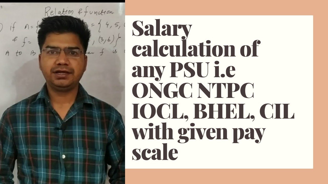 SALARY CALCULATION OF ANY PSU i.e ONGC, NTPC, IOCL, GAIL, BHEL WITH GIVEN PAY SCALE
