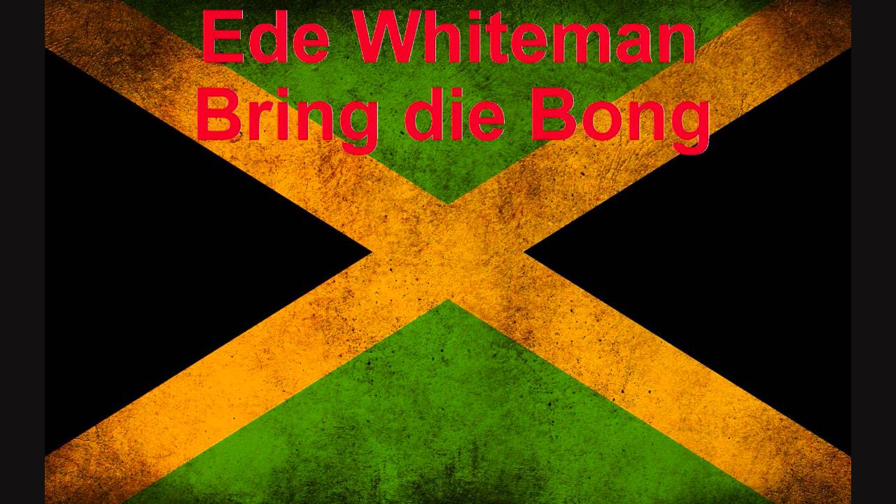 Ede Whiteman - Bring die Bong [HQ]