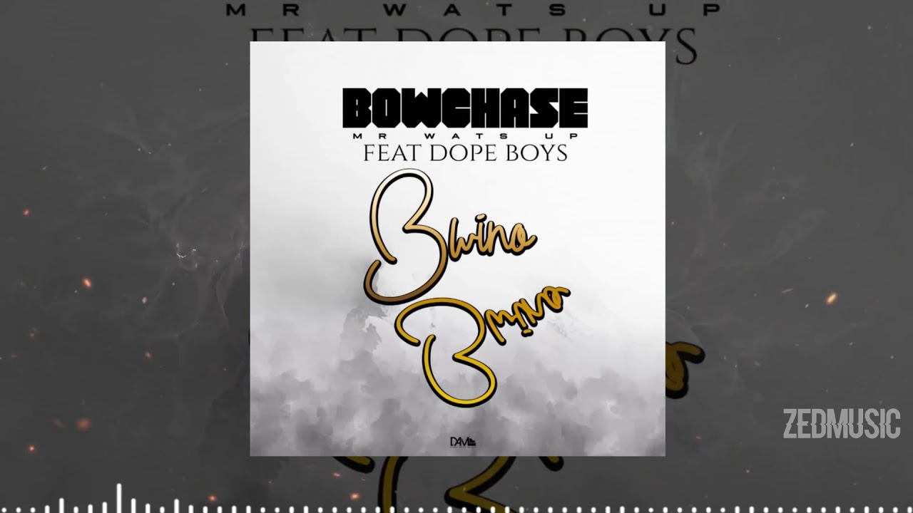 Bow Chase Ft Dope Boys - Bwino Bwino [Official Audio] || #ZedMusic