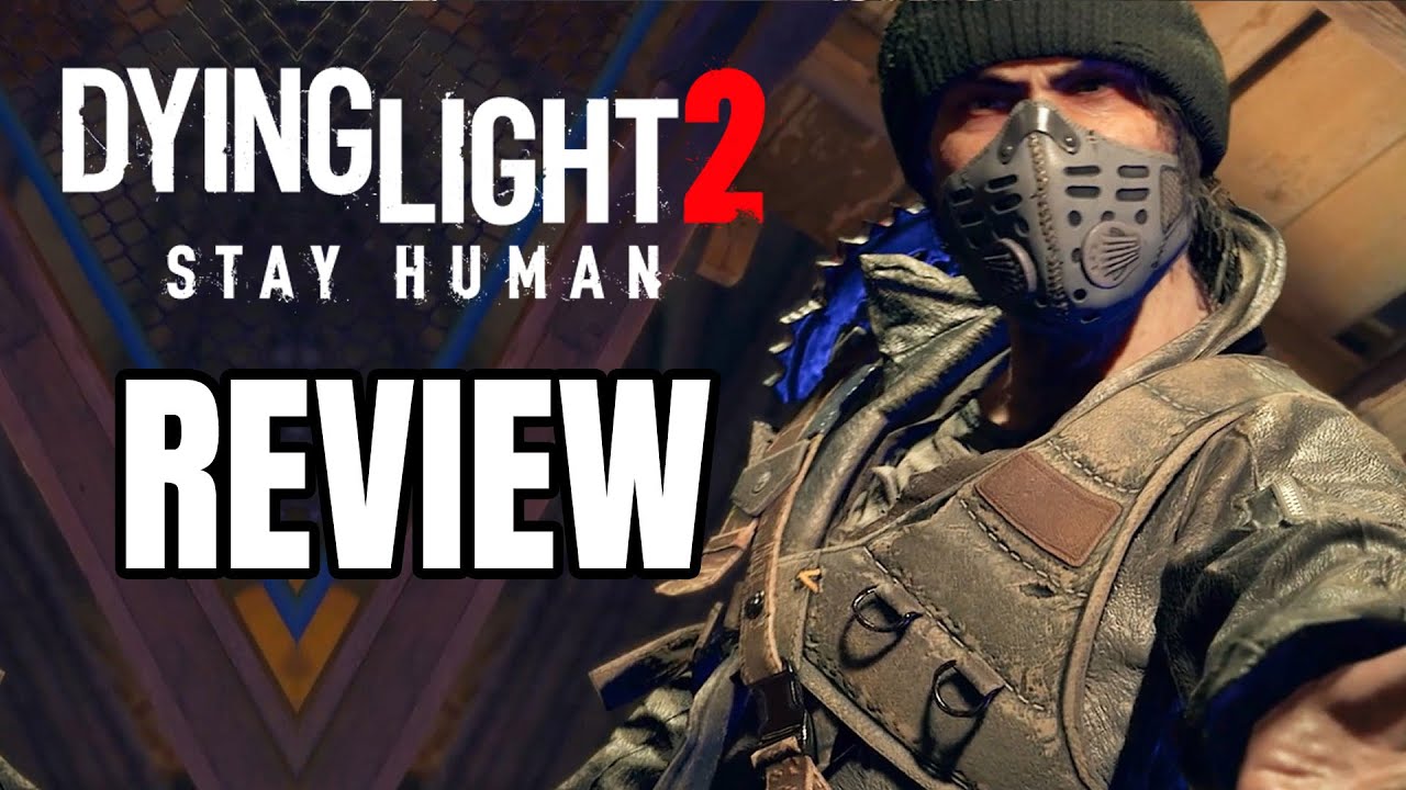 Dying Light 2 Stay Human Review - The Final Verdict