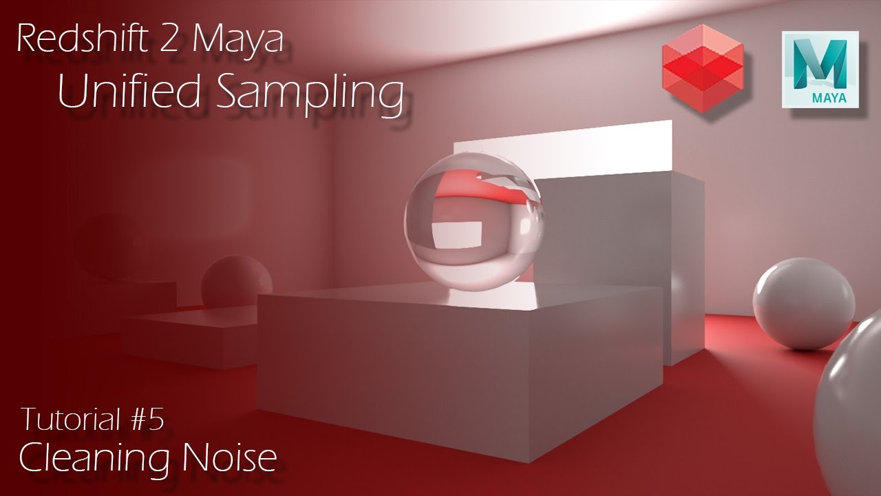 Redshift 2 Maya - Tutorial #5 - Unified Sampling & Cleaning Noise
