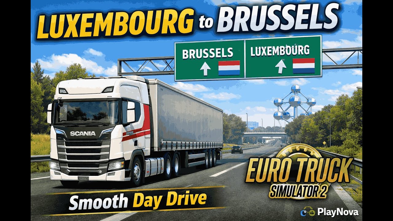 Luxembourg to Brussels 🚛 | Smooth Day Drive | ETS2 Gameplay | PlayNova