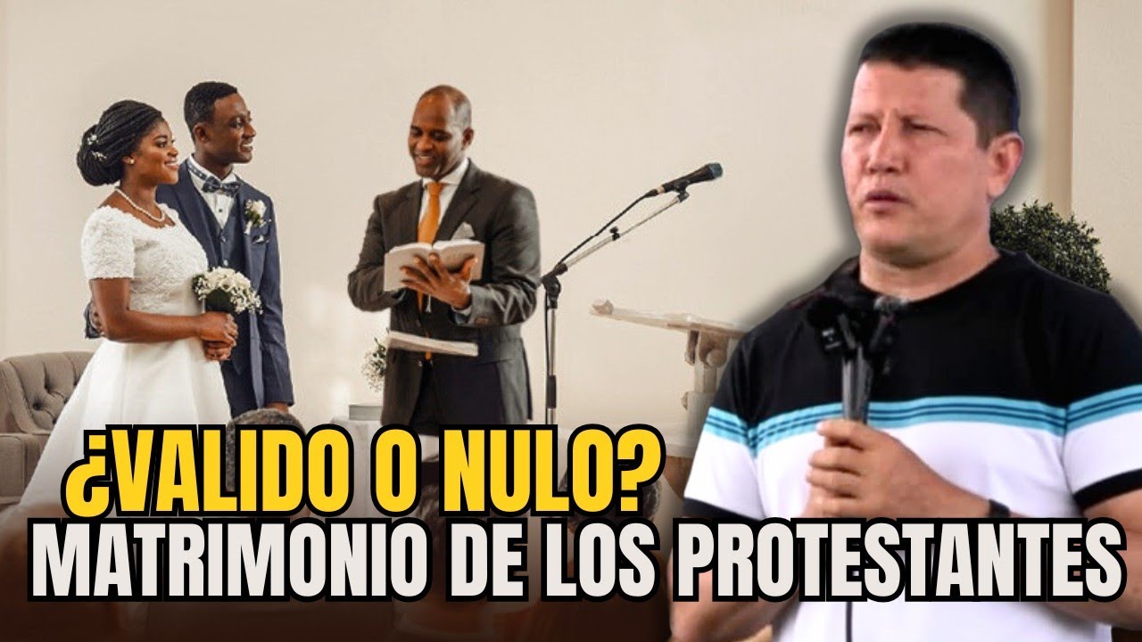 ¿Es valido ante DIOS un MATRIMONIO en una IGLESIA PROTESTANTE o es NULO? PADRE LUIS TORO