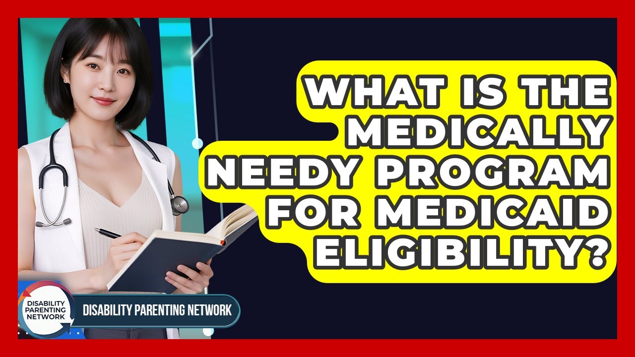 What Is The Medically Needy Program For Medicaid Eligibility? - Disability Parenting Network
