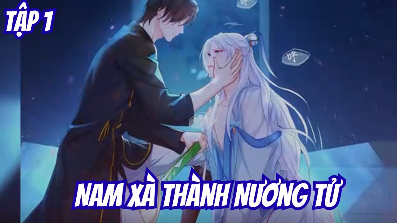 Nam Xà Thành Nương Tử | Tập 1 | ( BL) | Motip Truyện Hay