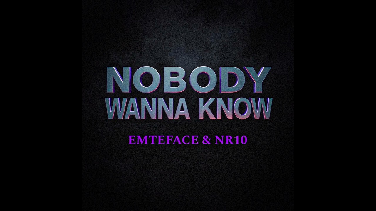 NR10 & EMTEFACE - NOBODY WANNA KNOW (OFFICIAL AUDIO) [PROD. RIPLESS]