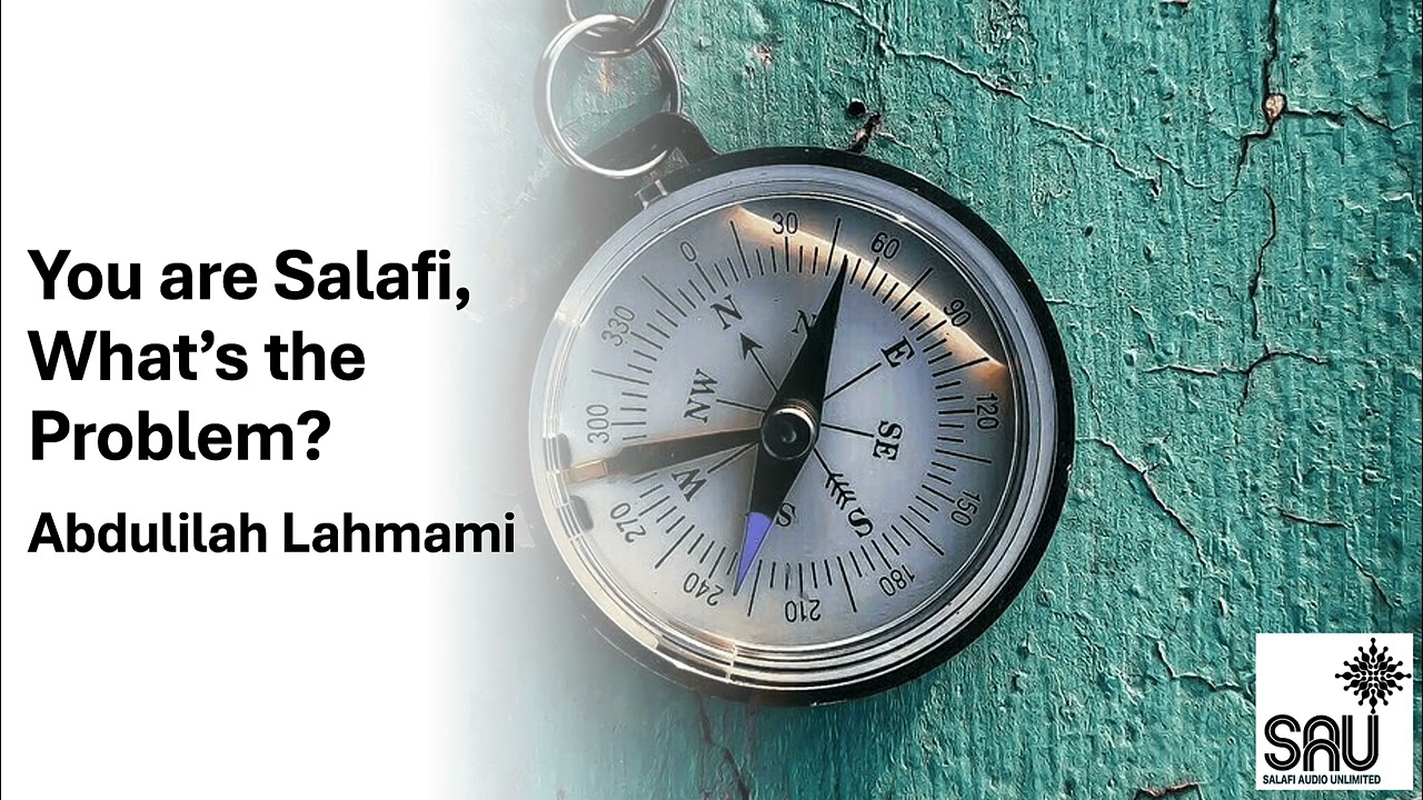 You are Salafi, What’s the Problem? - Abdulilah Lahmami
