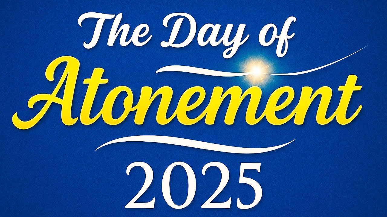 The Purpose of Yom Kippur - The Day of Atonement 2025
