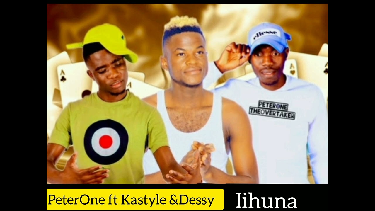 PeterOne ft Kastyle Ndonga boy &Dessy//Iihuna