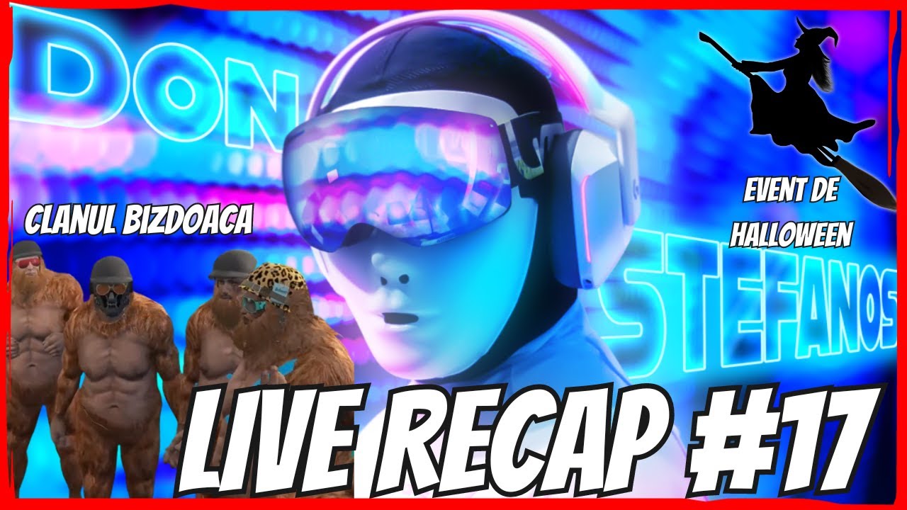 🔴 DON STEFANOS LIVE RECAP #17 - CLANUL BIZDOACA LOVESTE DIN NOU