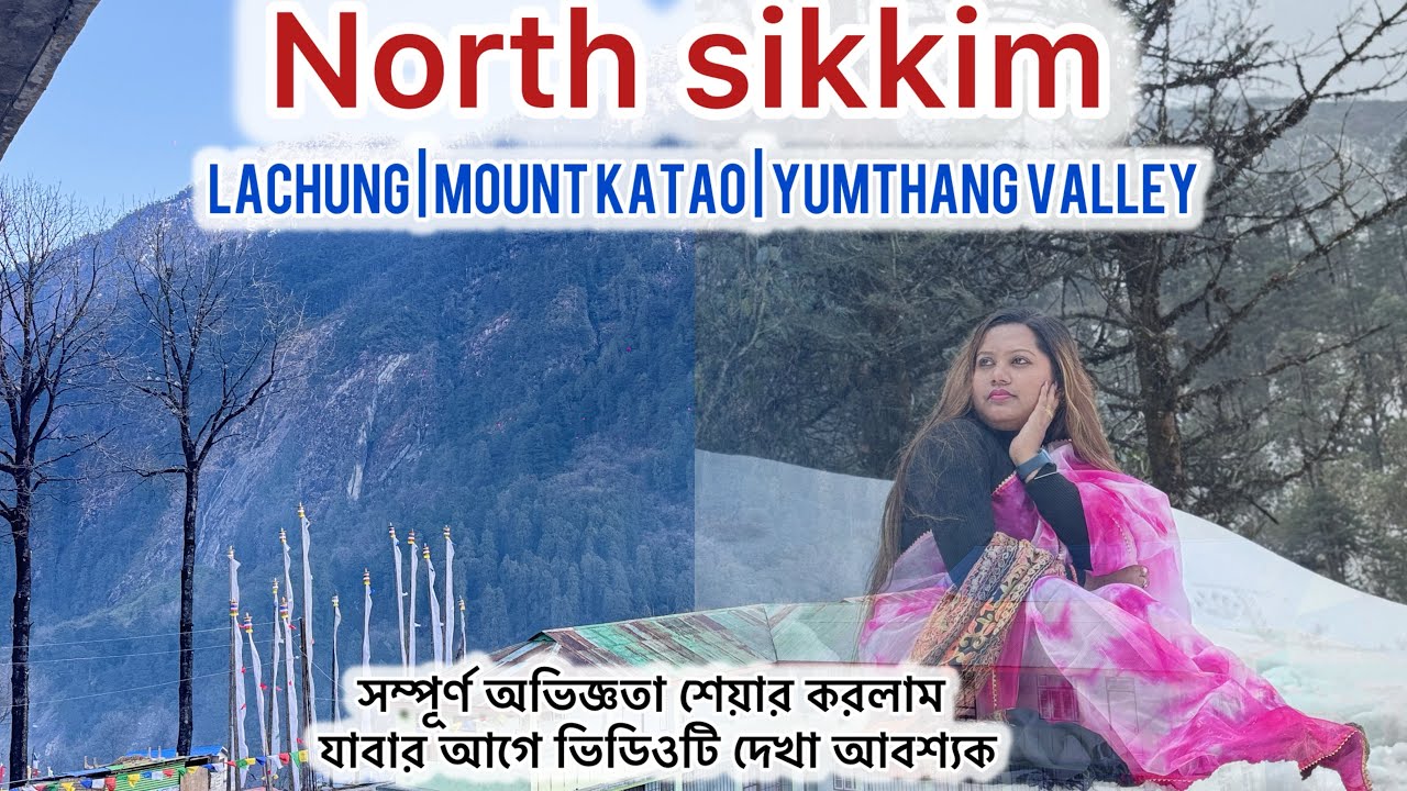 Katao North Sikkim | Lachung and Yumthang valley | North Sikkim Tour guide |@Wandersiliguri