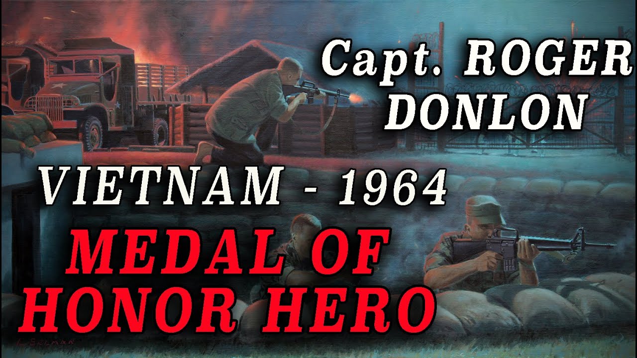 Captain Roger Donlon (1964) - U.S. Army Special Forces Vietnam Medal of Honor Hero