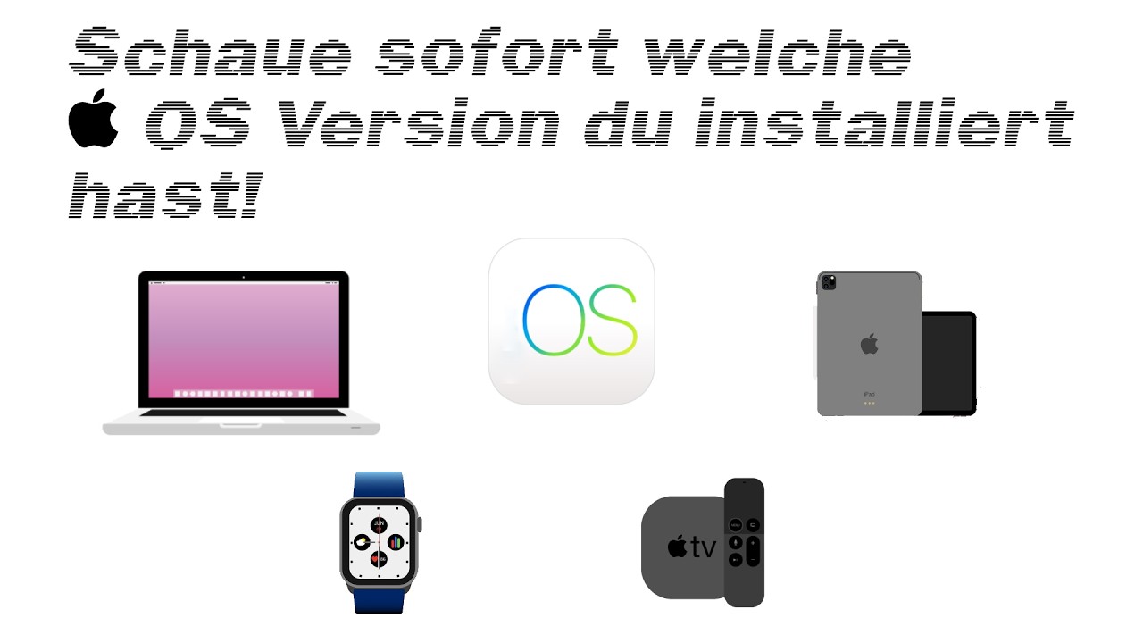 So prüfst du welche MacOS, iOS, iPadOS, TVOS und WatchOS Version du installiert hast