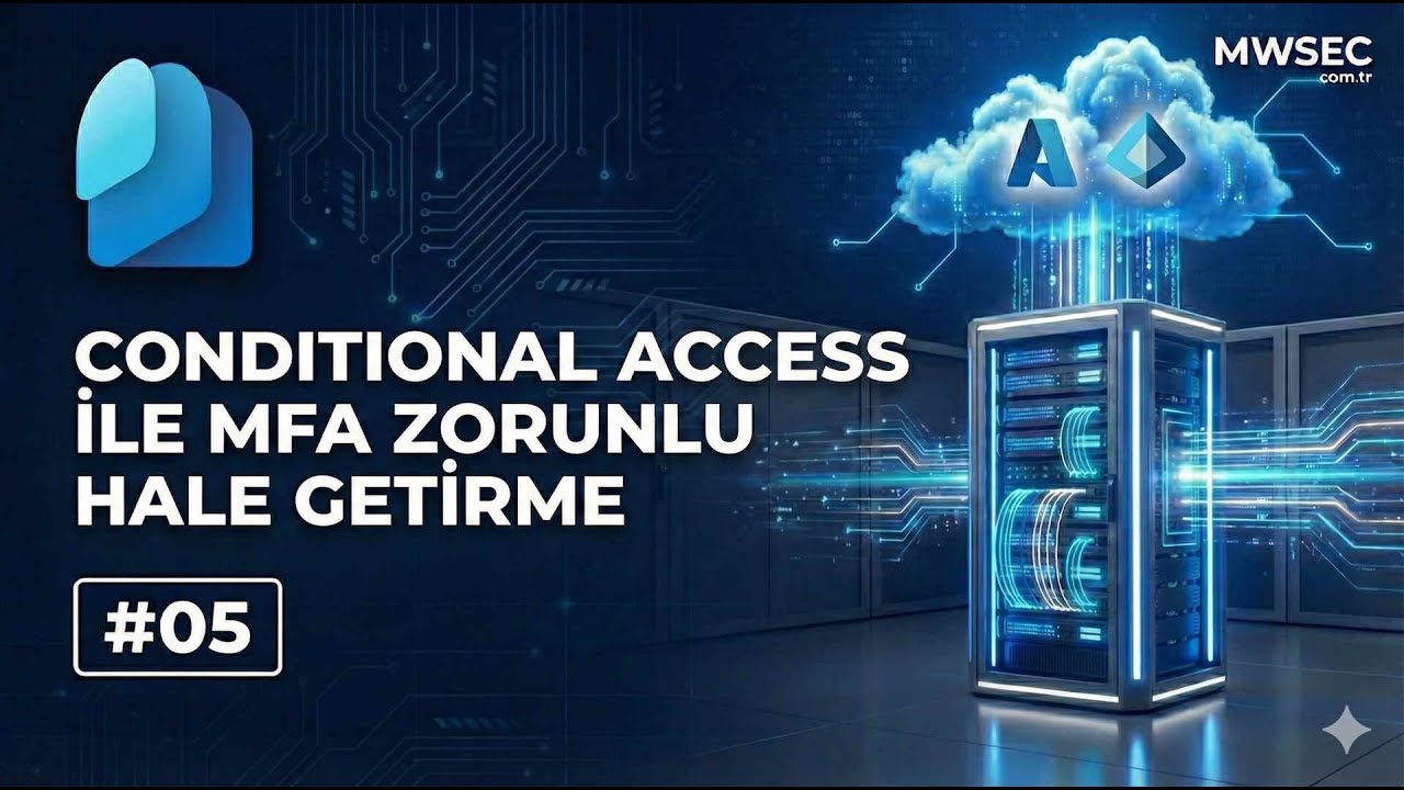 Conditional Access ile MFA Zorunlu Hale Getirilmesi | Microsoft Cloud Mimarisi Eğitimi #entraid