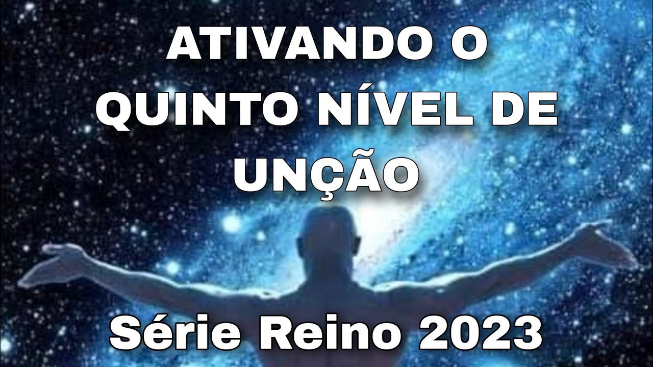 COMO ATIVAR O QUINTO NÍVEL DE UNÇÃO / QUINTO REINO / GOVERNO DO ESPÍRITO / PLANO INFINITO DE UNIDADE