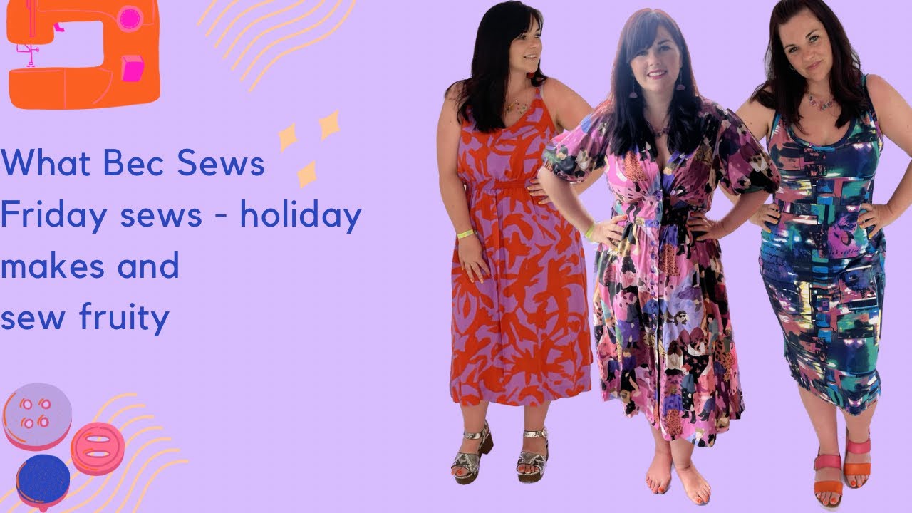 Friday Sews - Holiday makes/sew fruity