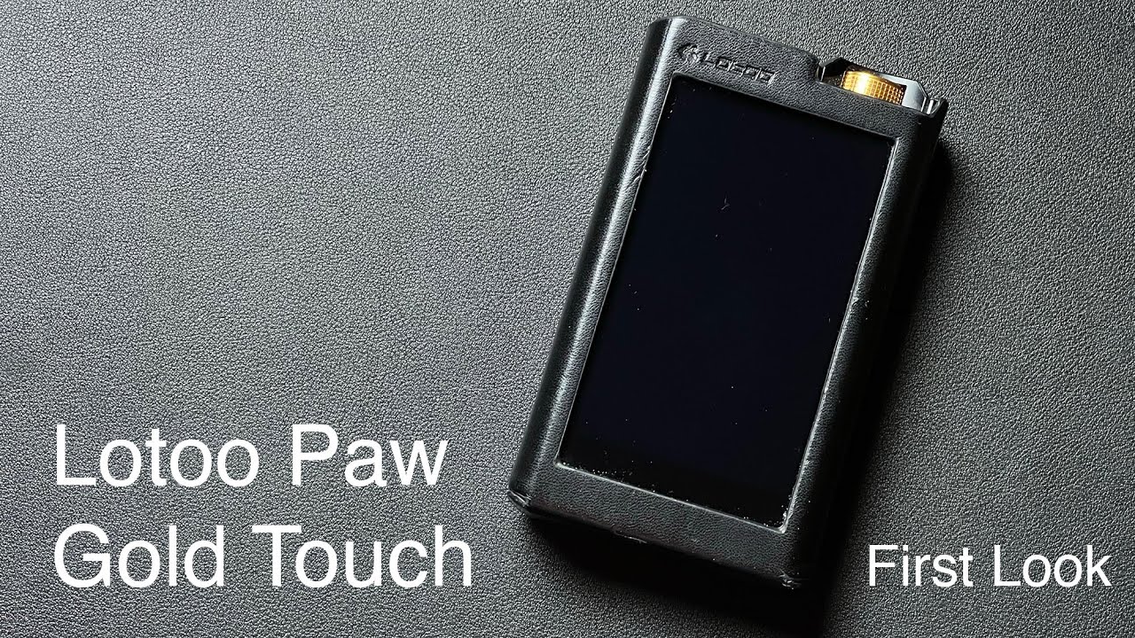 Первый взгляд на 49 Lotoo Paw Gold Touch: как он соотносится с современными DAP?