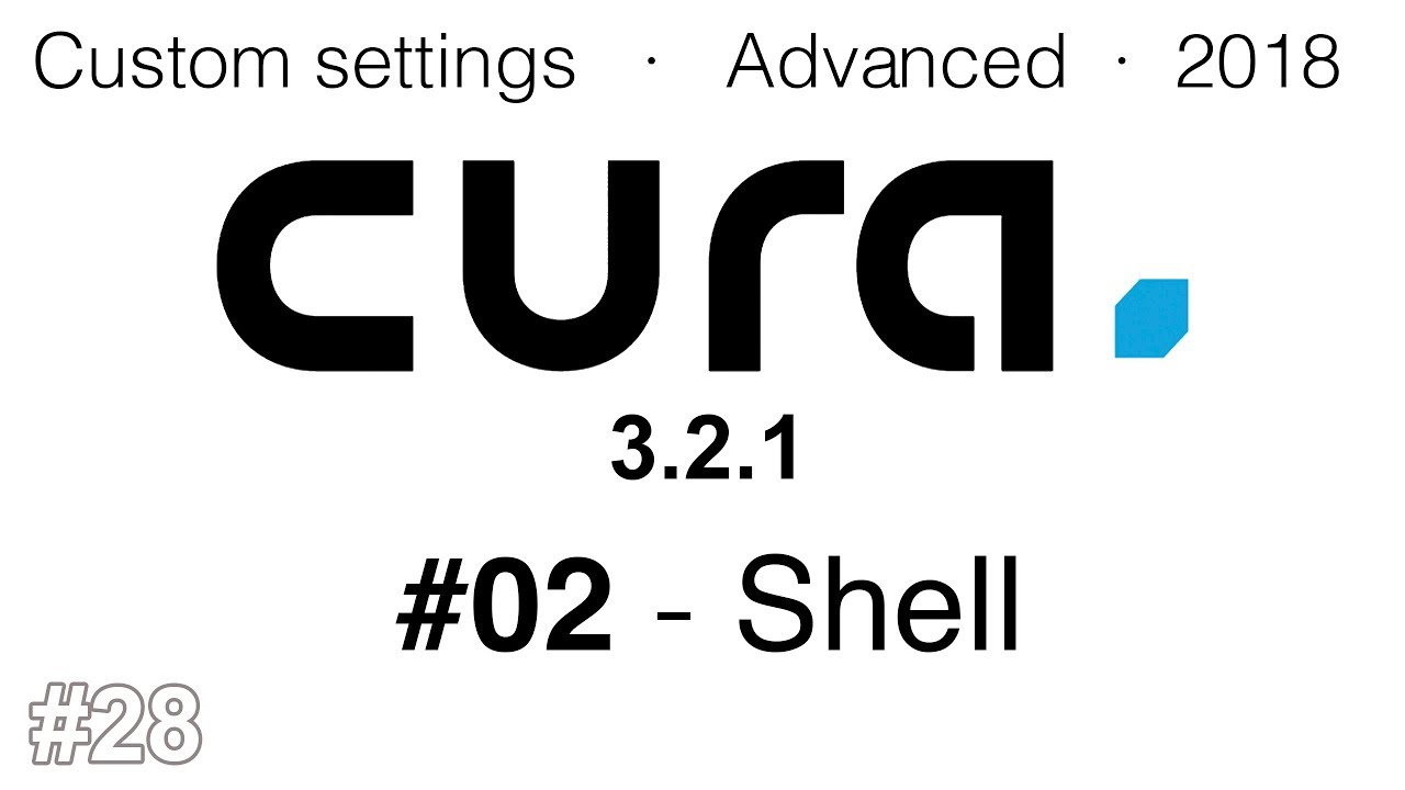 Cura advanced settings 2018 - #02 Shell