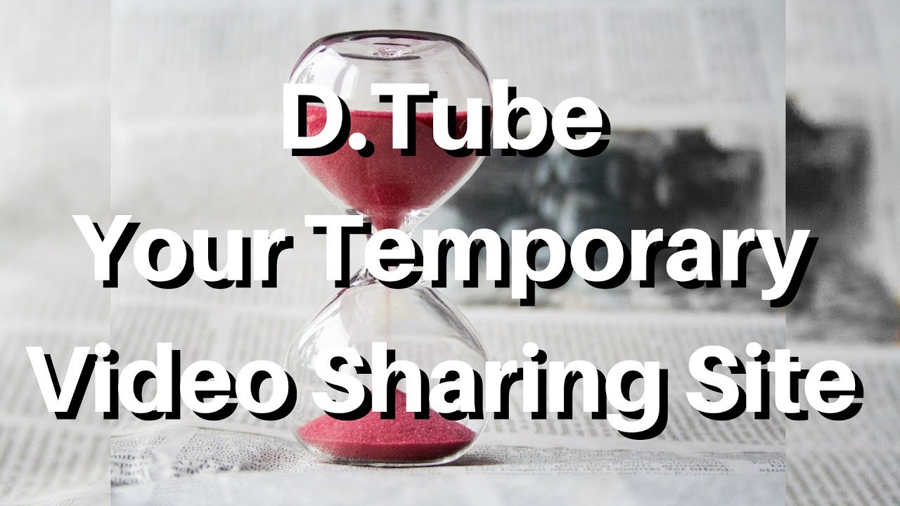 D Tube - Your Temporary Video Sharing Site