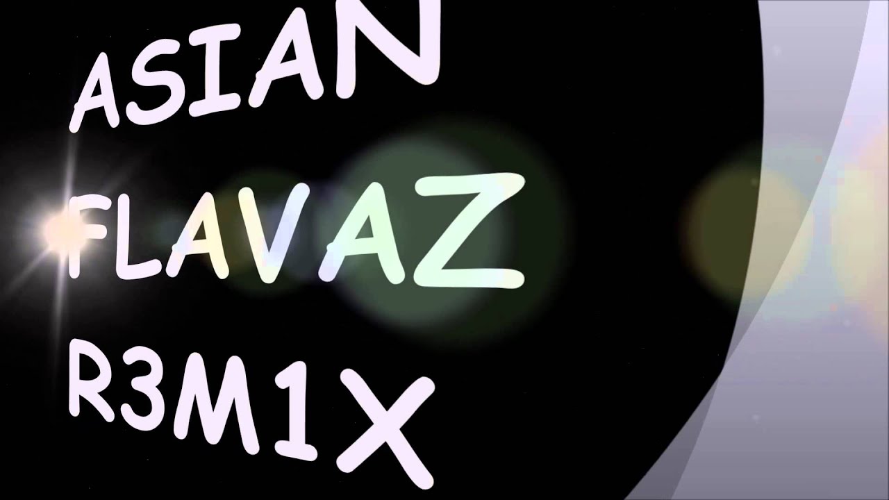 [[ASIAN FLAVAZ]] DIL L4GA L1YA R3M1X Bass wobbla