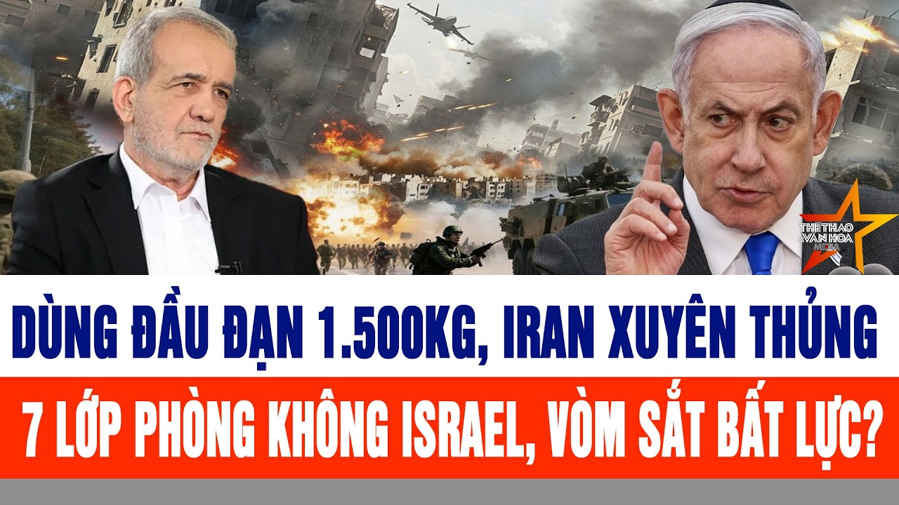 🔴Live: Dùng đầu đạn 1.500kg, Iran xuyên thủng 7 lớp phòng không Israel, vòm sắt bất lực?