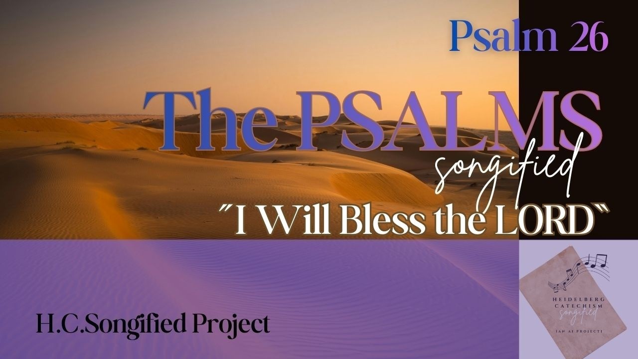 Psalm 26 📜I Will Bless the LORD | The Psalms, Songified (ESV)