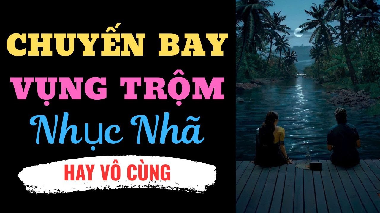 CHUYẾN BAY VỤNG TRỘM NHỤC NHÃ
