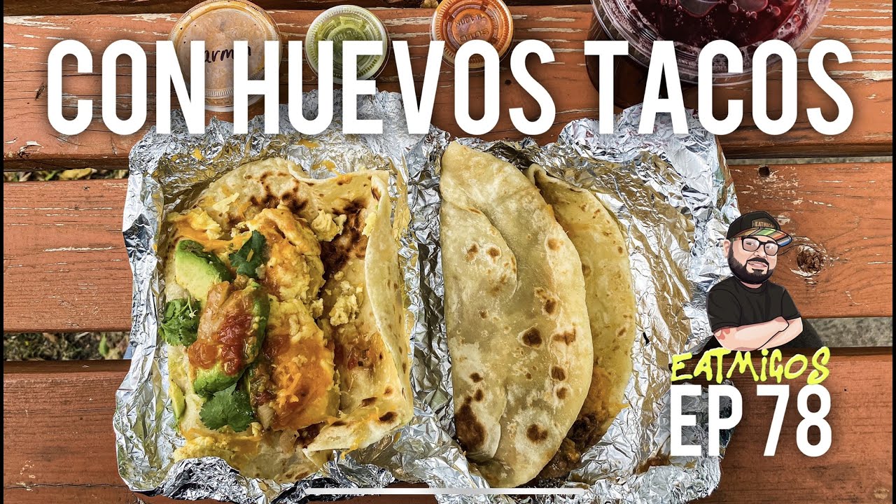 Con Huevos Tacos: EP 78 San Antonio's Best