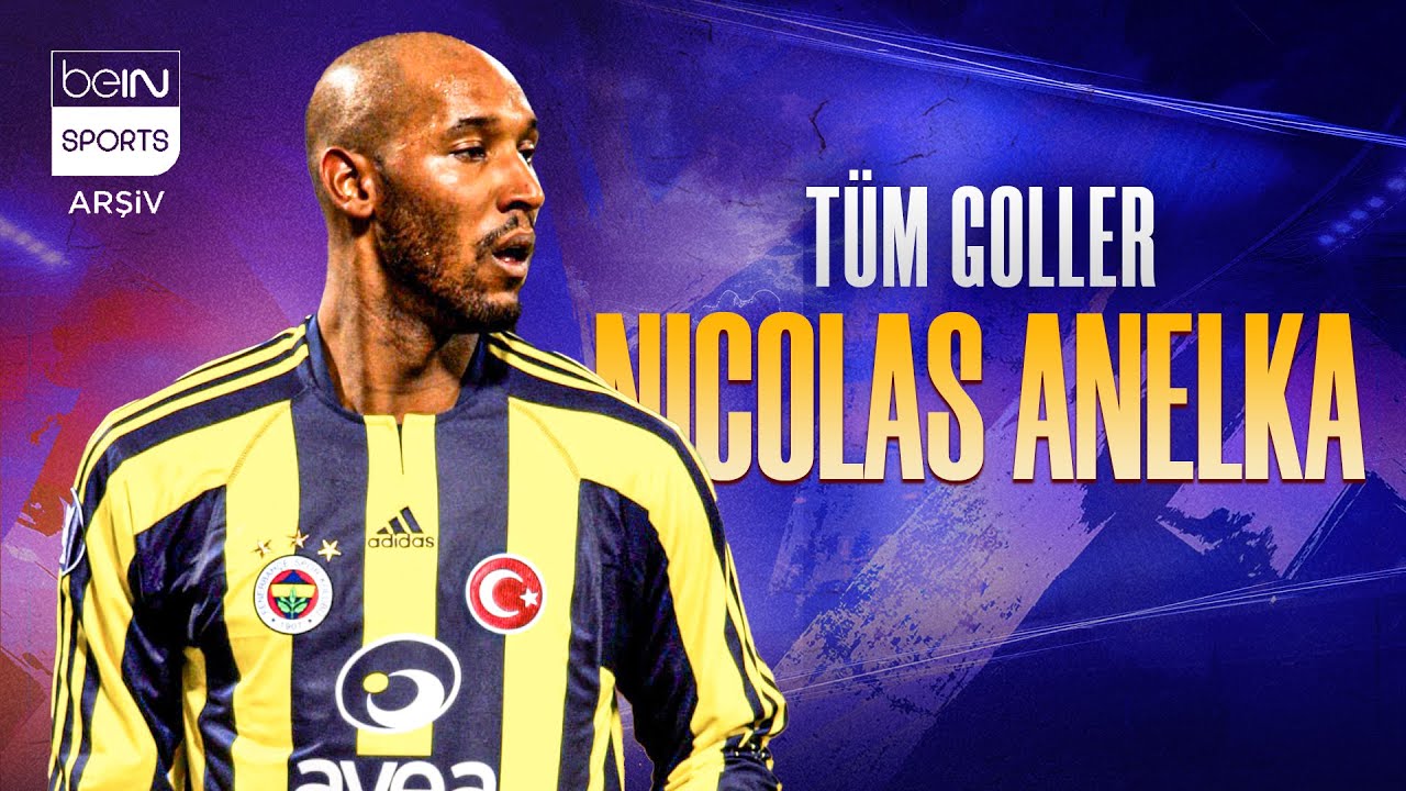 Nicolas Anelka'nın Fenerbahçe'deki Tüm Golleri | Trendyol Süper Lig