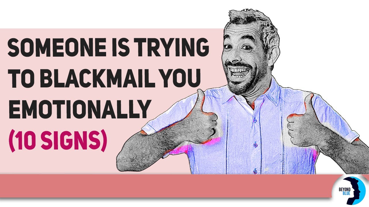 Someone Is Trying To Blackmail You Emotionally (10 Signs)