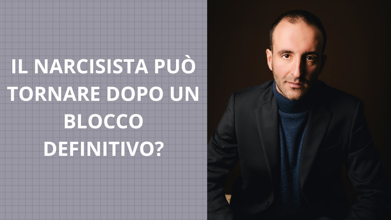 IL NARCISISTA PUÒ TORNARE DOPO UN BLOCCO DEFINITIVO?