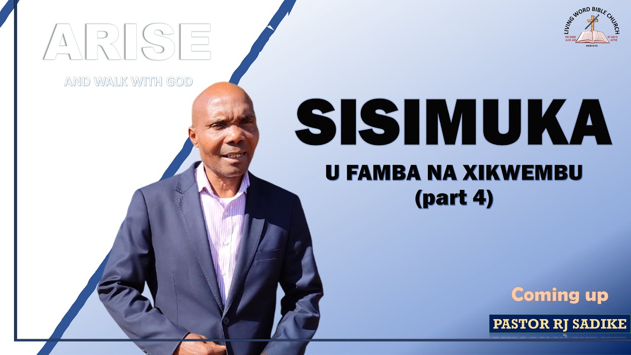 Sisimuka u famba na xikwembu (part 4)|| Arise and walk with God || Pastor RJ Sadike