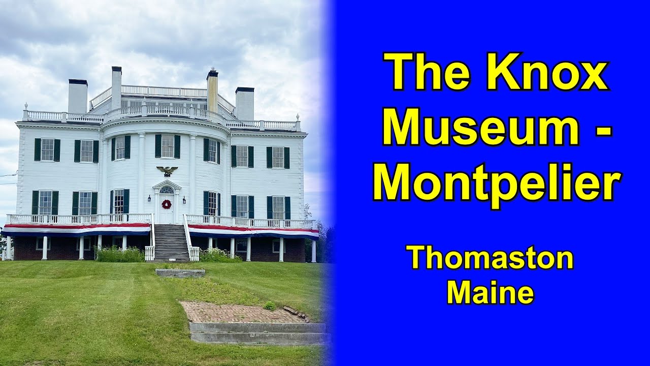 The HENRY KNOX MUSEUM: Thomaston Maine's War Secretary To George Washington