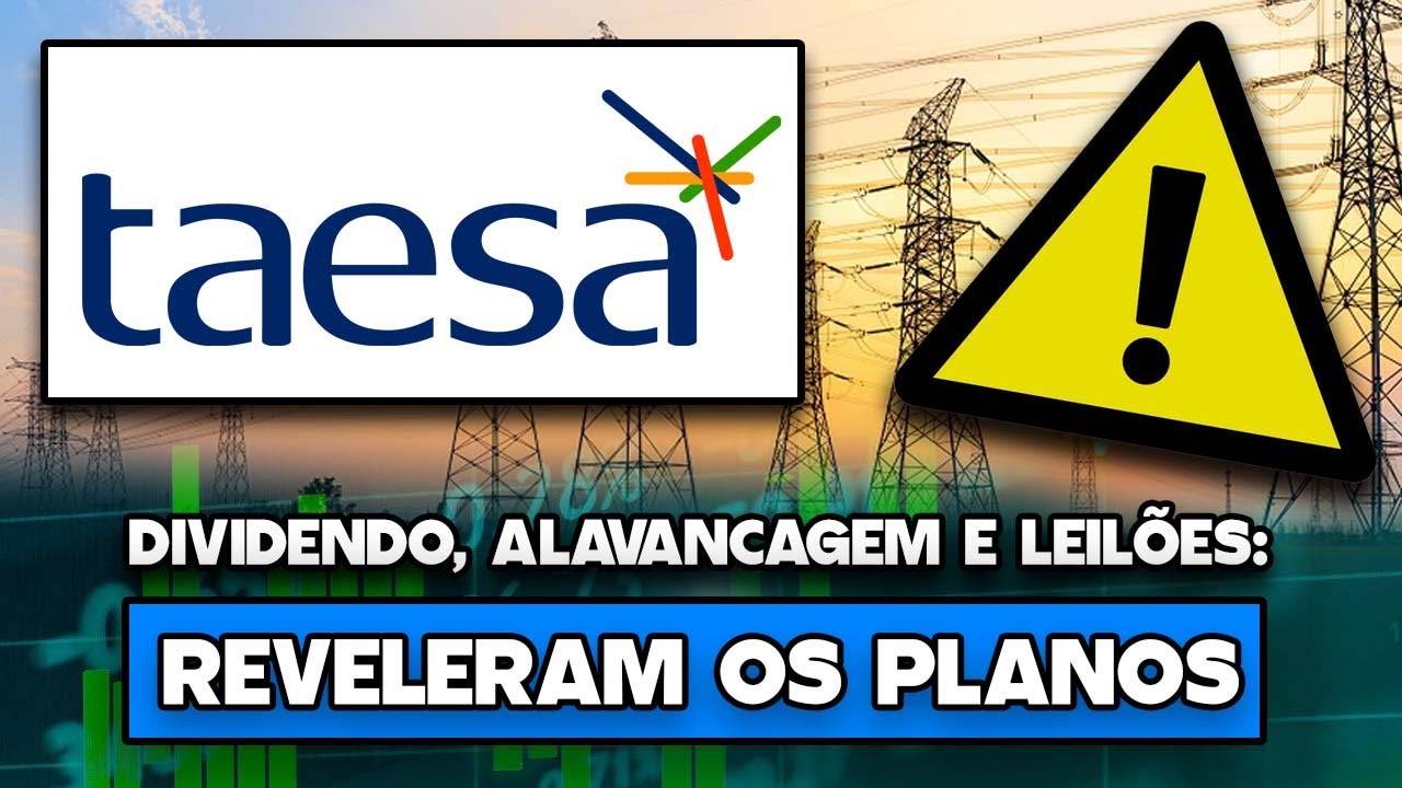 TAESA: NÃO VENDA NADA! RENOVAÇÃO DE CONCESSÕES, DIVIDENDOS, MENOR ALAVANCAGEM - ESSE É O PLANO!