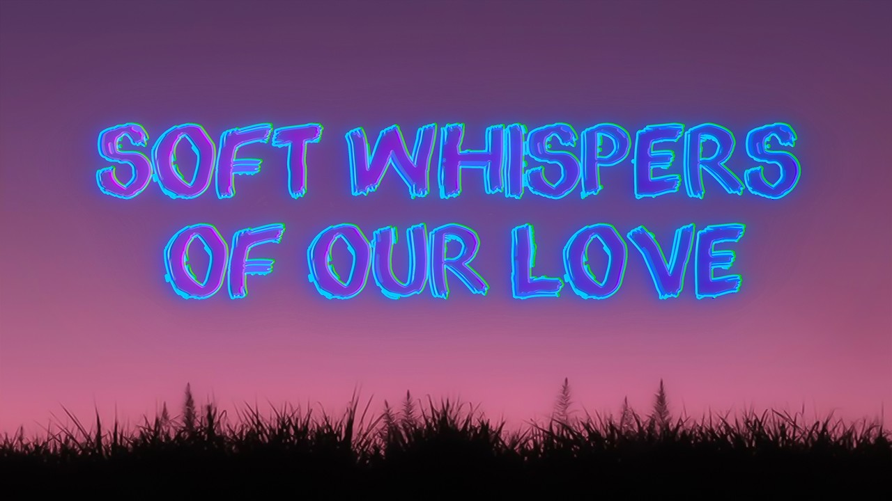 Soft Whispers, Of Our Love _ R&B Song  - [ Video Lyric ]