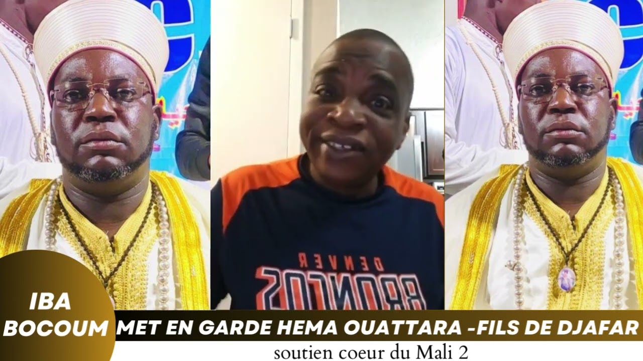 Iba bocoum Met en garde Héma Ouattara le fils de feu Djafar !