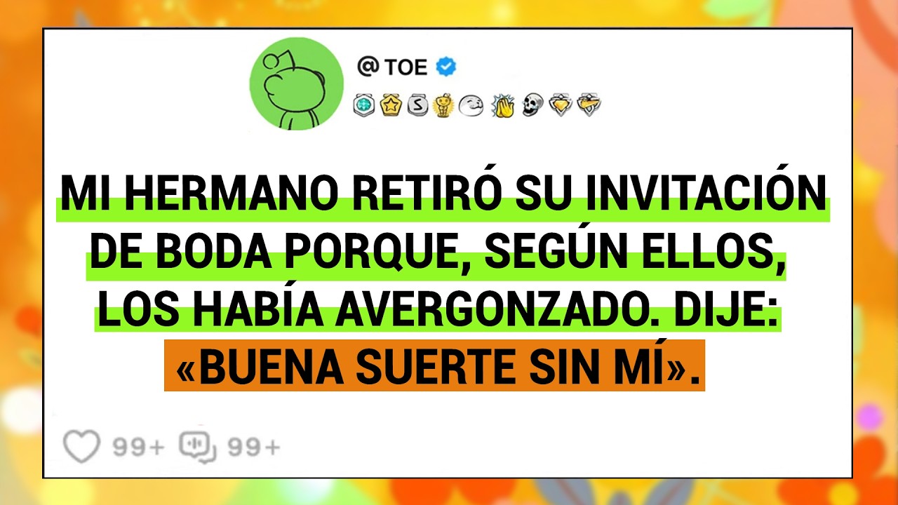 Mi Hermano Retiró Su Invitación De Boda Porque, Según Ellos, Los Había Avergonzado. Dije: «Buena ...