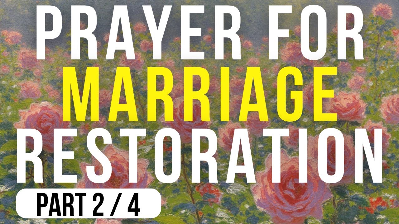 Prayer for Marriage Restoration | POWERFUL (Part 2/4)