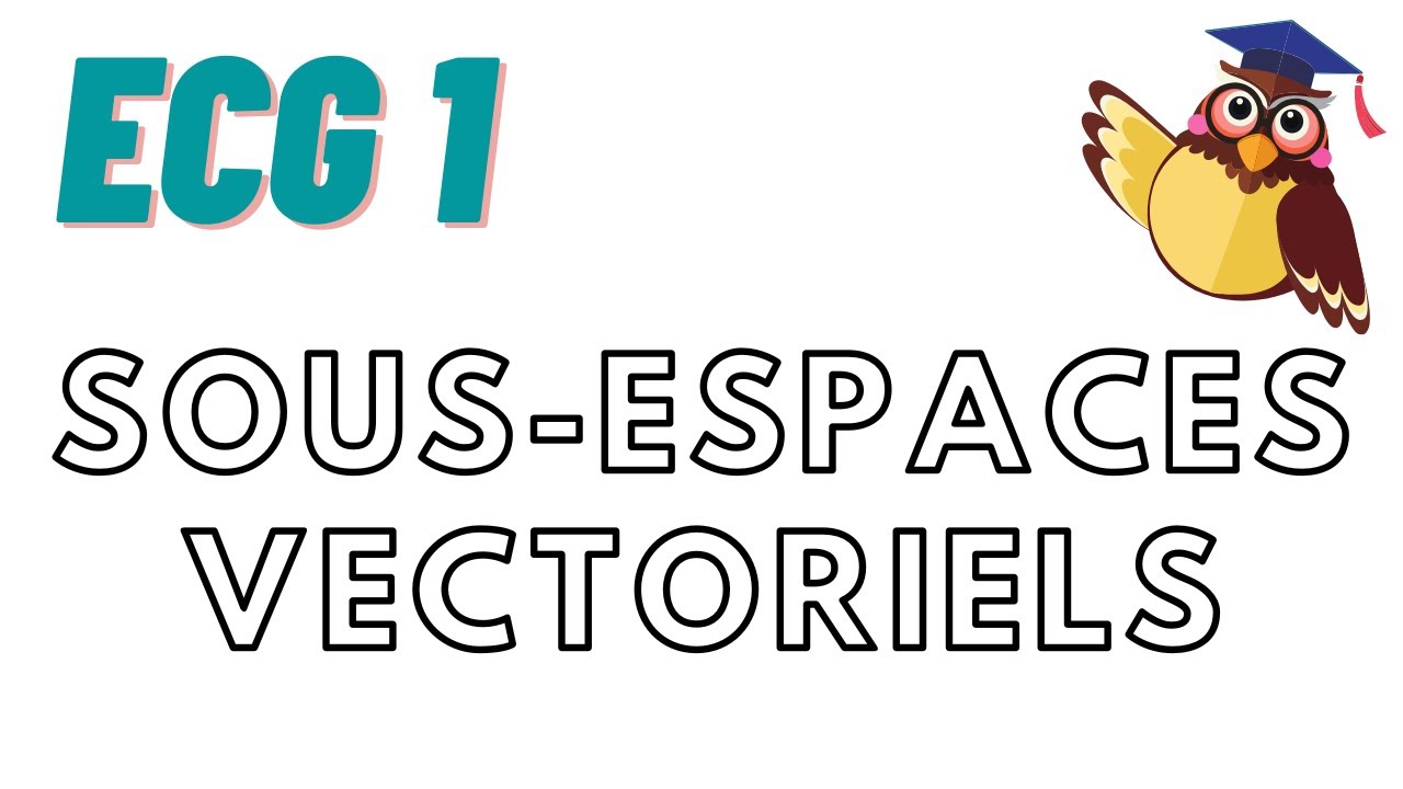 Espaces vectoriels : cours 5 : sous-espaces vectoriels