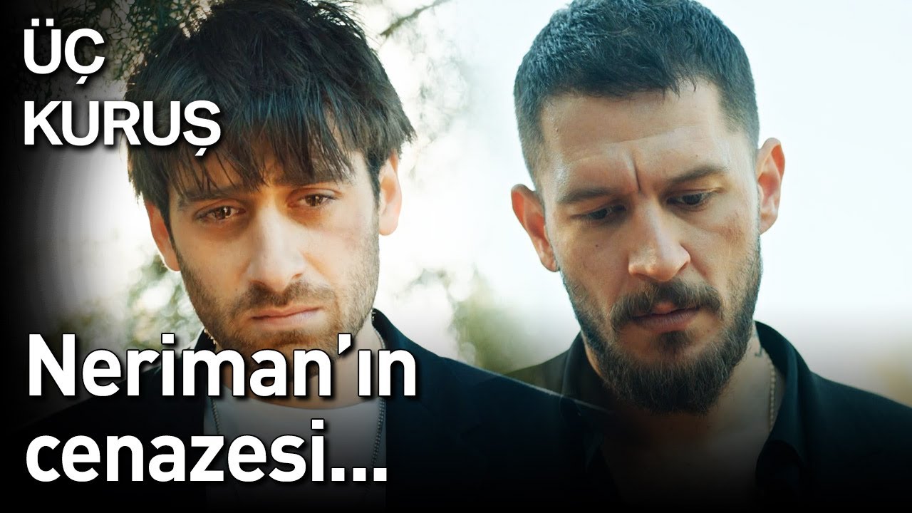 Üç Kuruş | Neriman'ın Cenazesi...