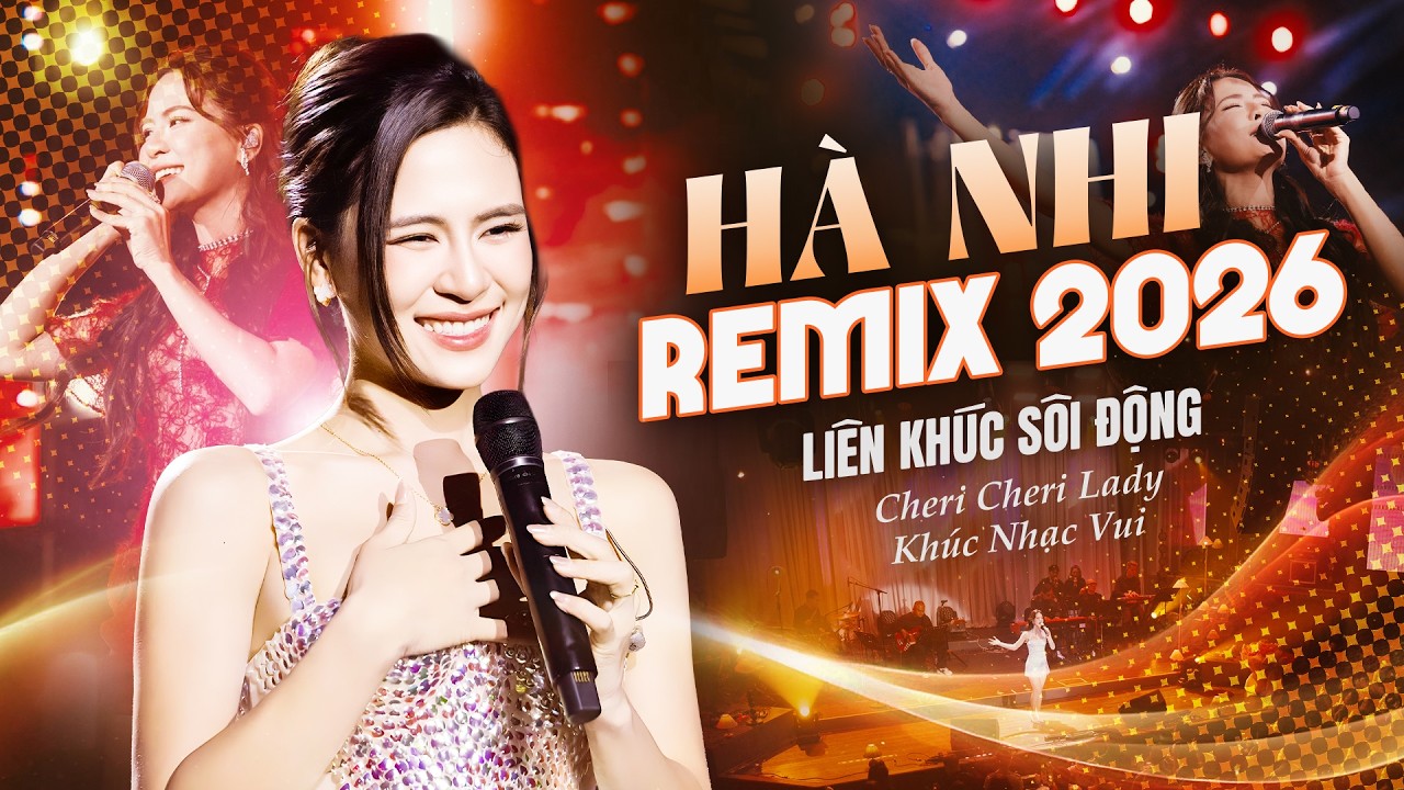HÀ NHI Remix 2026 -  Liên khúc Sôi Động CHERI CHERI LADY & KHÚC NHẠC VUI & ĐỪNG XA EM ĐÊM NAY
